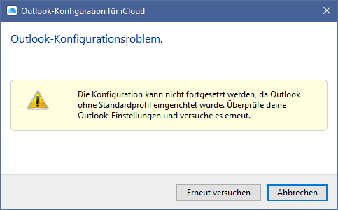 Screenshot der iCloud Fehlermeldung "Die Konfiguration konnte nicht fortgesetzt werden, da Outlook ohne Standardprofil eingerichtet wurde. Überprüfe deine Outlook-Einstellugnen und versuche es erneut."